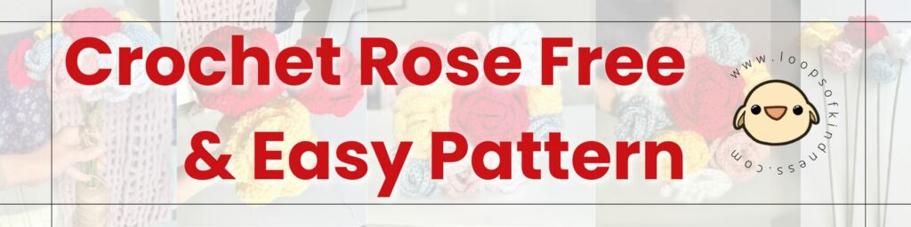 Crochet Rose Free & Easy Pattern Tutorial banner pattern